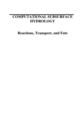 Computational Subsurface Hydrology: Reactions, Transport, and Fate