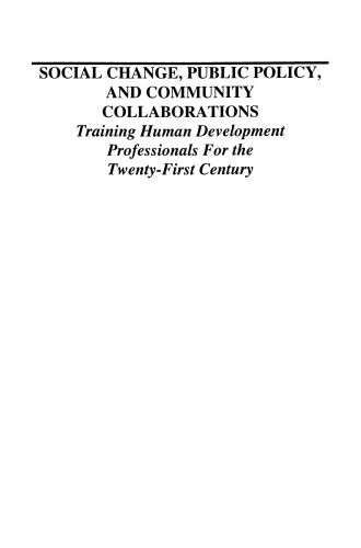 Social Change, Public Policy, and Community Collaborations: Training Human Development Professionals for the Twenty-First Century