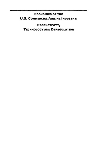 Economics of the U.S. Commercial Airline Industry: Productivity, Technology and Deregulation