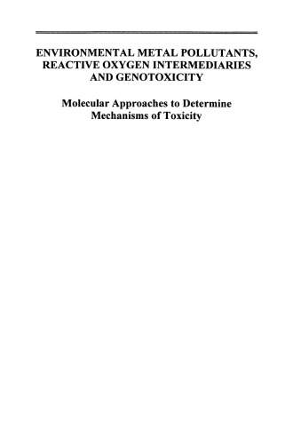 Environmental Metal Pollutants, Reactive Oxygen Intermediaries and Genotoxicity: Molecular Approaches to Determine Mechanisms of Toxicity
