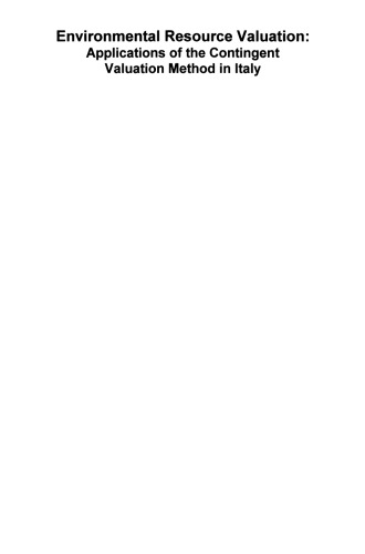Environmental Resource Valuation: Applications of the Contingent Valuation Method in Italy