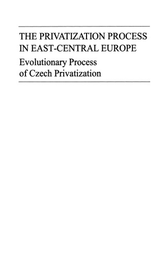 The Privatization Process in East-Central Europe: Evolutionary Process of Czech Privatization