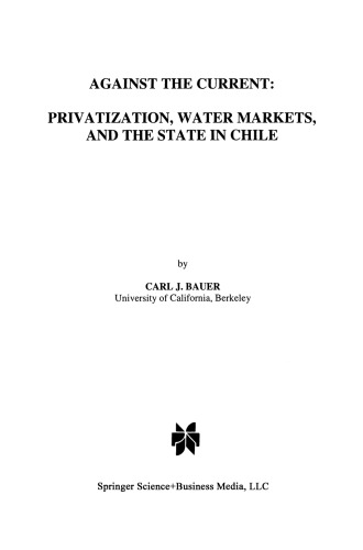 Against the Current: Privatization, Water Markets, and the State in Chile