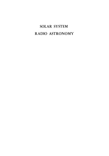 Solar System Radio Astronomy: Lectures presented at the NATO Advanced Study Institute of the National Observatory of Athens: Cape Sounion August 2–15, 1964