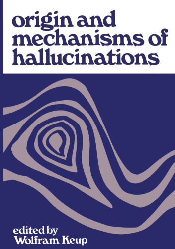 Origin and Mechanisms of Hallucinations: Proceedings of the 14th Annual Meeting of the Eastern Psychiatric Research Association held in New York City, November 14–15, 1969
