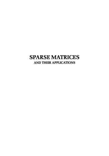 Sparse Matrices and their Applications: Proceedings of a Symposium on Sparse Matrices and Their Applications, held September 9–10, 1971, at the IBM Thomas J. Watson Research Center, Yorktown Heights, New York, and sponsored by the Office of Naval Research, the National Science Foundation, IBM World Trade Corporation, and the IBM Research Mathematical Sciences Department.