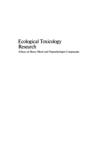 Ecological Toxicology Research: Effects of Heavy Metal and Organohalogeb Compounds