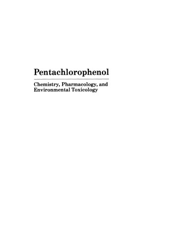 Pentachlorophenol: Chemistry, Pharmacology, and Environmental Toxicology