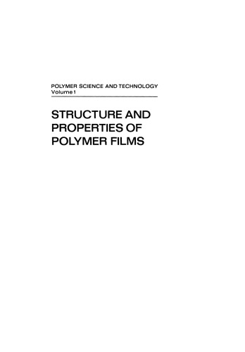 Structure and Properties of Polymer Films: Based upon the Borden Award Symposium in Honor of Richard S. Stein, sponsored by the Division of Organic Coatings and Plastics Chemistry of the American Chemical Society, and held in Boston, Massachusetts, in April 1972
