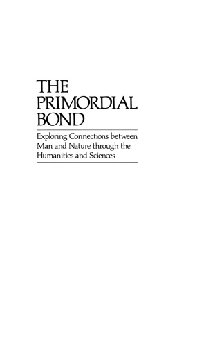 The Primordial Bond: Exploring Connections between Man and Nature through the Humanities and Sciences