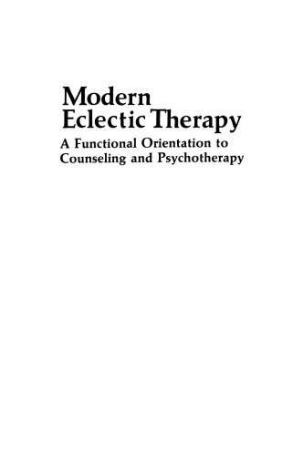 Modern Eclectic Therapy: A Functional Orientation to Counseling and Psychotherapy: Including a Twelve-Month Manual for Therapists