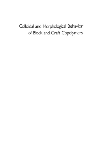 Colloidal and Morphological Behavior of Block and Graft Copolymers: Proceedings of an American Chemical Society Symposium held at Chicago, Illinois, September 13–18, 1970