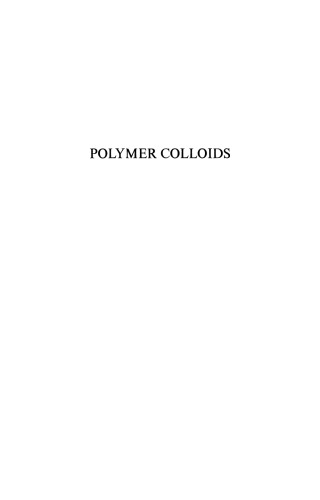 Polymer Colloids: Proceedings of an American Chemical Society Symposium on Polymer Colloids held in Chicago, Illinois, September 13–18, 1970