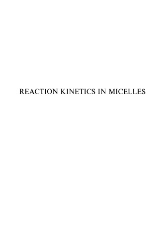 Reaction Kinetics in Micelles: Proceedings of the American Chemical Society Symposium on Reaction Kinetics in Micelles, New York, New York, August 1972