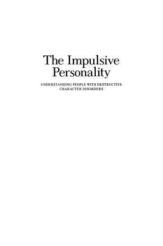 The Impulsive Personality: Understanding People with Destructive Character Disorders
