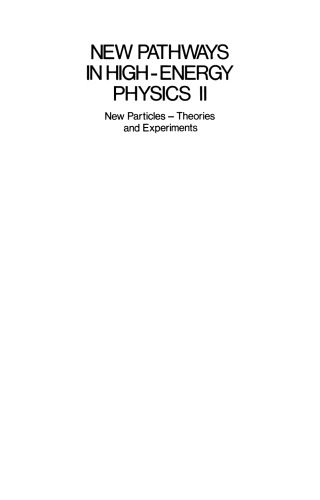 New Pathways in High-Energy Physics II: New Particles — Theories and Experiments