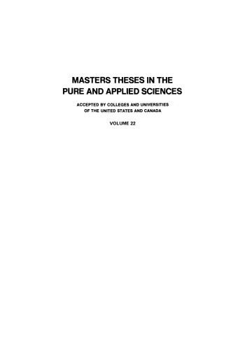 Masters Theses in the Pure and Applied Sciences: Accepted by Colleges and Universities of the United States and Canada