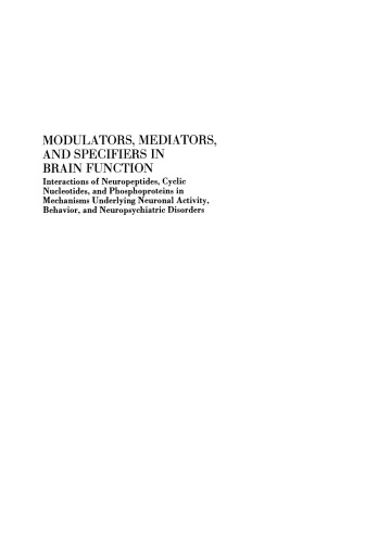 Modulators, Mediators, and Specifiers in Brain Function: Interactions of Neuropeptides, Cyclic Nucleotides, and Phosphoproteins in Mechanisms Underlying Neuronal Activity, Behavior, and Neuropsychiatric Disorders