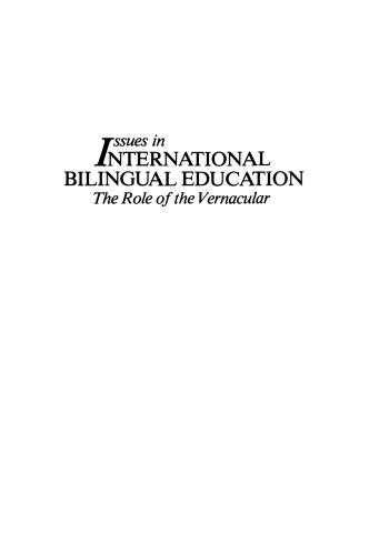 Issues in International Bilingual Education: The Role of the Vernacular