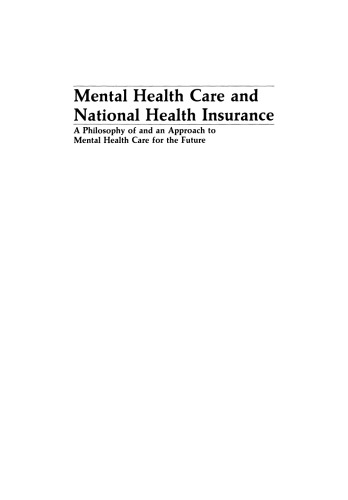 Mental Health Care and National Health Insurance: A Philosophy of and an Approach to Mental Health Care for the Future
