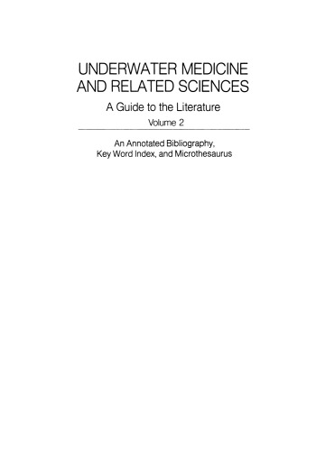 Underwater Medicine and Related Sciences: A Guide to the Literature Volume 2 An Annotated Bibliography, Key Word Index, and Microthesaurus