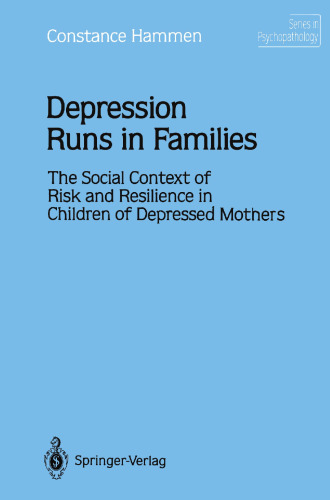 Depression Runs in Families: The Social Context of Risk and Resilience in Children of Depressed Mothers