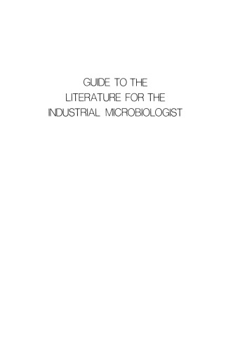 Guide to the Literature for the Industrial Microbiologist