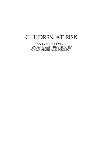 Children at Risk: An Evaluation of Factors Contributing to Child Abuse and Neglect