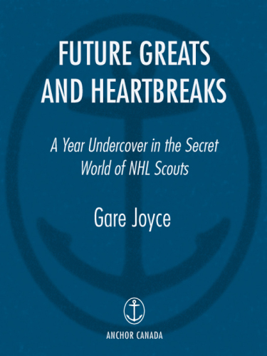 Future Greats and Heartbreaks: A Year Undercover in the Secret World of NHL Scouts