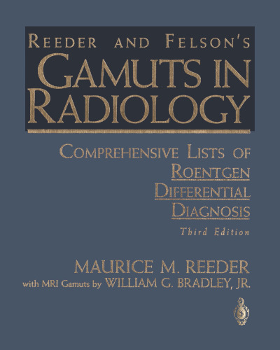 Reeder and Felson’s Gamuts in Radiology: Comprehensive Lists of Roentgen Differential Diagnosis