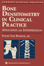 Bone Densitometry in Clinical Practice: Application and Interpretation