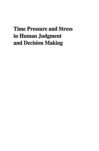 Time Pressure and Stress in Human Judgment and Decision Making