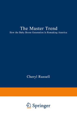 The Master Trend: How the Baby Boom Generation is Remaking America