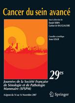 Cancer du sein avancé: 29es Journées de la Société Française de Sénologie et Pathologie Mammaire (SFSPM) Avignon, 14–16 novembre 2007