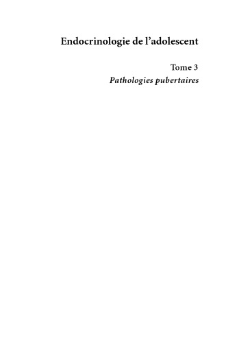 Endocrinologie de l’adolescent: Tome 3 Pathologies pubertaires