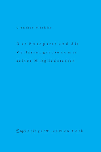 Der Europarat und die Verfassungsautonomie seiner Mitgliedstaaten: Eine europarechtliche Studie mit Dokumenten und Kommentaren, veranschaulicht durch die Aktionen des Europarates gegen die Verfassungsreform von Liechtenstein