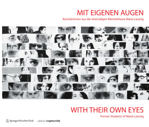 Mit Eigenen Augen: KünstlerInnen aus der ehemaligen Meisterklasse Maria Lassnig