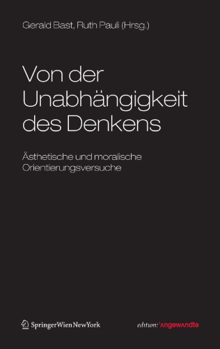 Von der Unabhängigkeit des Denkens: Ästhetische und moralische Orientierungsversuche