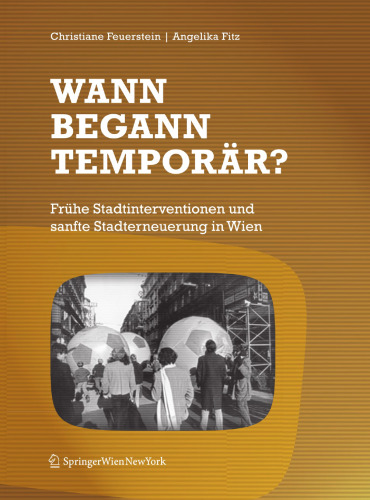Wann begann temporär?: Frühe Stadtinterventionen und sanfte Stadterneuerung in Wien