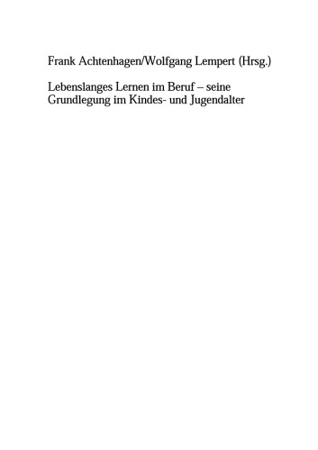 Lebenslanges Lernen im Beruf — seine Grundlegung im Kindes- und Jugendalter: Band 5: Erziehungstheorie und Bildungsforschung