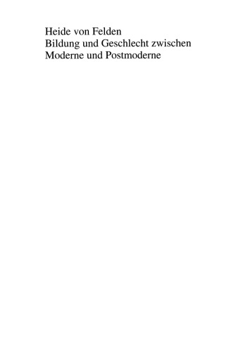 Bildung und Geschlecht zwischen Moderne und Postmoderne: Zur Verknüpfung von Bildungs-, Biographie- und Genderforschung