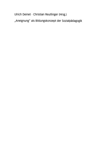 „Aneignung“ als Bildungskonzept der Sozialpädagogik: Beiträge zur Pädagogik des Kindes- und Jugendalters in Zeiten entgrenzter Lernorte