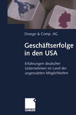 Geschäftserfolge in den USA: Erfahrungen deutscher Unternehmen im Land der ungenutzten Möglichkeiten