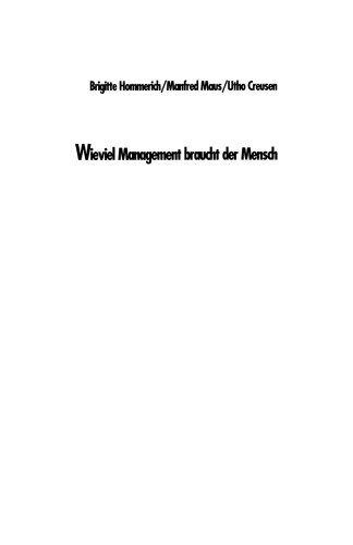Wieviel Management braucht der Mensch: Abschied vom Machbarkeitswahn
