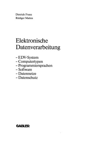 Elektronische Datenverarbeitung: EDV-System, Computertypen, Programmiersprachen, Software, Datennetze, Datenschutz