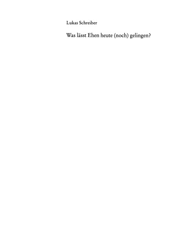 Was lässt Ehen heute (noch) gelingen?: Bedingungen posttraditionaler Ehestabilität