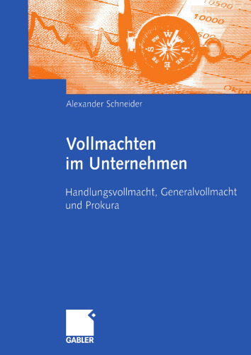 Vollmachten im Unternehmen: Handlungsvollmacht, Generalvollmacht und Prokura