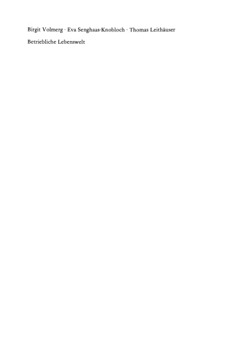 Betriebliche Lebenswelt: Eine Sozialpsychologie industrieller Arbeitsverhältnisse