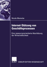 Internet-Stützung von Geschäftsprozessen: Eine ressourcenorientierte Abschätzung der Wirtschaftlichkeit