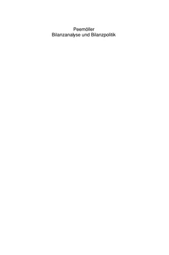 Bilanzanalyse und Bilanzpolitik: Einführung in die Grundlagen: Rechnungslegung, Jahresabschluß, Bilanzierung und Bewertung, Bilanzpolitik, Bilanzanalyse, Analyseinstrumente